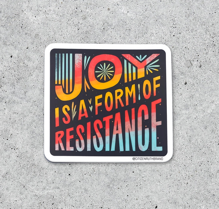 Joy Is A Form of Resistance Vinyl Sticker